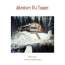 Adventures Of a Trapper