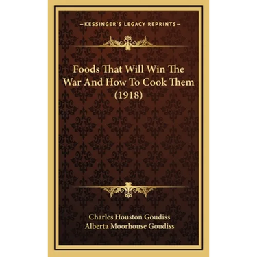 Foods That Will Win The War And How To Cook Them (1918)