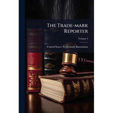 The Trade-mark Reporter; Volume 3