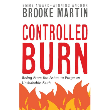 Controlled Burn: Rising From the Ashes to Forge an Unshakable Faith