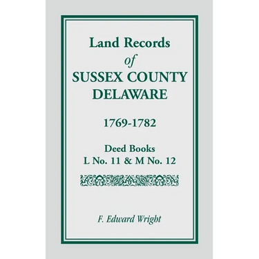 Land Records of Sussex County, Delaware, 1769-1782