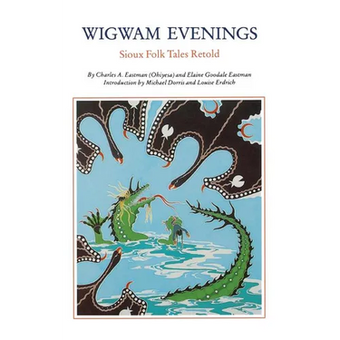 Wigwam Evenings: Sioux Tales Retold