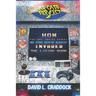 Arcade Perfect: How Pac-Man, Mortal Kombat, and Other Coin-Op Classics Invaded the Living Room
