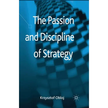 The Passion and Discipline of Strategy