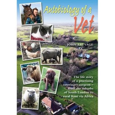 Autobiology of a Vet: The life story of a practising veterinary surgeon - from the suburbs of South London to rural Kent via Africa (A vet's life)