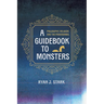A Guidebook to Monsters: Philosophy, Religion, and the Paranormal