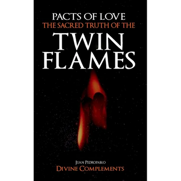 Pacts of Love: The Sacred Truth of The Twin Flames