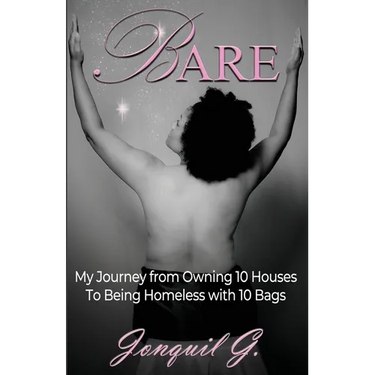 Bare: My Journey From Owning 10 Houses To Being Homeless With 10 Bags