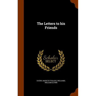 The Letters to his Friends