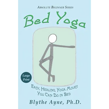 Bed Yoga: Easy, Healing, Yoga Moves You Can Do in Bed - LARGE PRINT