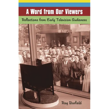 A Word from Our Viewers: Reflections from Early Television Audiences