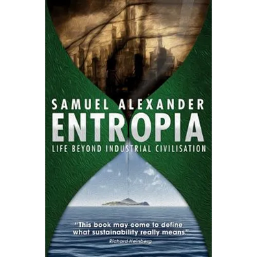 Entropia: Life Beyond Industrial Civilisation