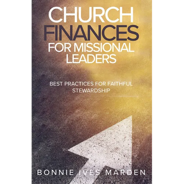 Church Finances for Missional Leaders: Best Practices for Faithful Stewardship