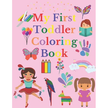 My First Toddler Coloring Book: Fun and Awesome Numbers, Letters, Shapes, Colors, and Animals, coloring activity book for girls 1-5, Easy Educational