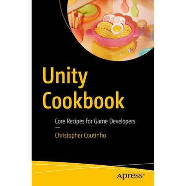 Unity Cookbook: Core Recipes for Game Developers