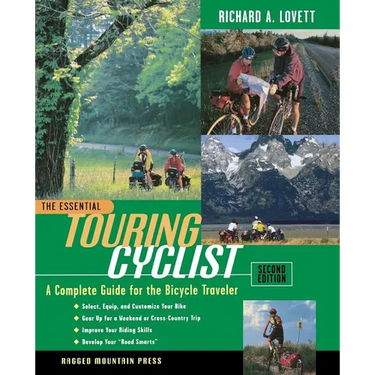 The Essential Touring Cyclist: The Complete Guide for the Bicycle Traveler