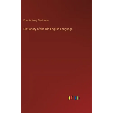 Dictionary of the Old English Language