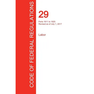CFR 29, Parts 1911 to 1925, Labor, July 01, 2017 (Volume 7 of 9)