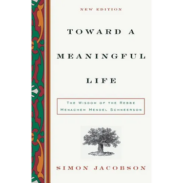 Toward a Meaningful Life: The Wisdom of the Rebbe Menachem Schneerson