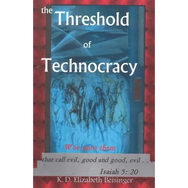 The Threshold of Technocracy: Woe unto them that call evil, good and good, evil . . .