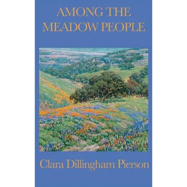 Among the Meadow People: Classic Children's Nature Stories of Meadow Animals, Birds, and Insects