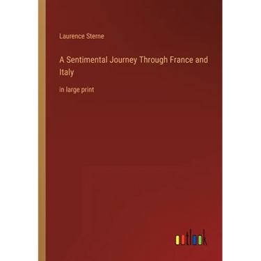 A Sentimental Journey Through France and Italy: in large print