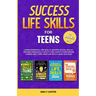 Success Life Skills for Teens: 4 Books in 1 - Learn Essential Life Skills, Master Social Skills, Become Financially Savvy, Find Your Future Dream Car