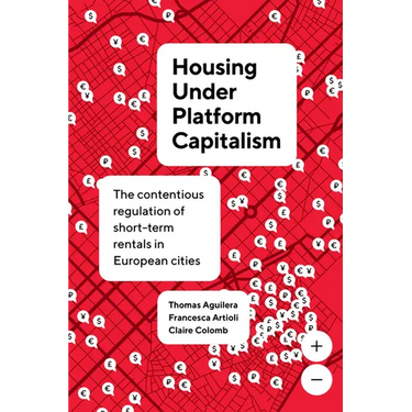 Housing Under Platform Capitalism: The Contentious Regulation of Short-Term Rentals in European Cities