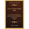 Coca, Cocaine And Its Salts: Their History, Medical And Economic Uses, And Medicinal Preparations (1886)