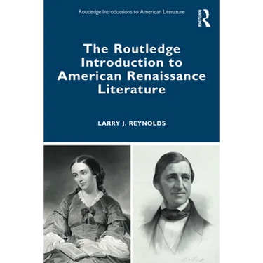 The Routledge Introduction to American Renaissance Literature