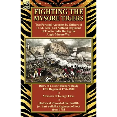 Fighting the Mysore Tigers: Two Personal Accounts by Officers of H. M. 12th (East Suffolk) Regiment of Foot in India During the Anglo-Mysore War-D
