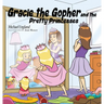 Gracie the Gopher and the Pretty Princesses