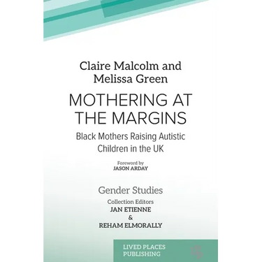 Mothering at the Margins: Black Mothers Raising Autistic Children in the UK