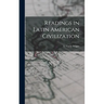 Readings in Latin American Civilization