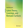 Galois Theory, Coverings, and Riemann Surfaces