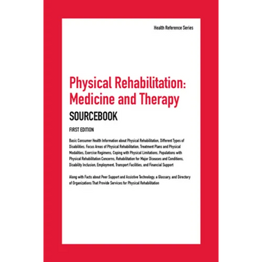 Physical Rehabilitation, Medicine and Therapy Sourcebook, 1st Edition