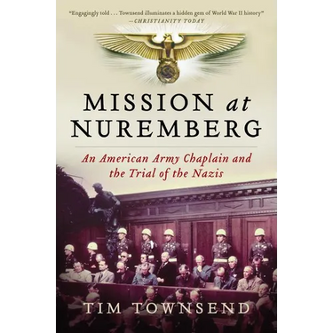 Mission at Nuremberg: An American Army Chaplain and the Trial of the Nazis