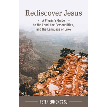 Rediscover Jesus: A Pilgrim's Guide to the Land, the Personalities, and the Language of Luke