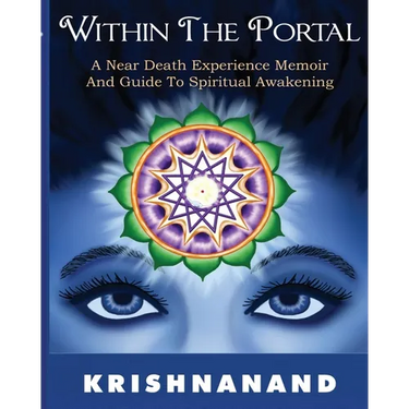 Within the Portal--A Near-Death Experience Memoir and Guide to Spiritual Development: A Near-Death Experience Memoir and Guide to Spiritual Developmen