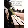 Twice Around the Block, then the Park