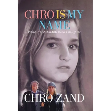 Chro Is My Name: Memoir of a Kurdish Hero's Daughter