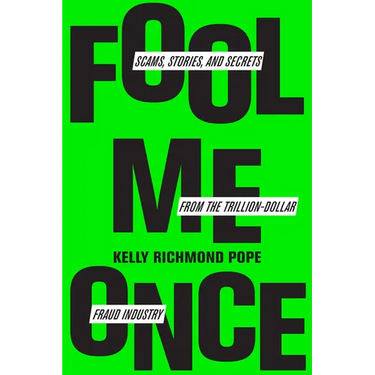 Fool Me Once: Scams, Stories, and Secrets from the Trillion-Dollar Fraud Industry