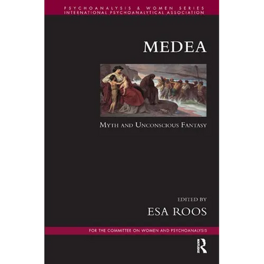 Medea: Myth and Unconscious Fantasy