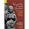 Beyond the Women in Question: Reconstructing Gendered Identities in Early India