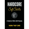 Hardcore Soft Skills: A Guide to Work with Humans