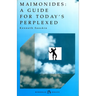 Maimonides: Guide for Today's Perplexed