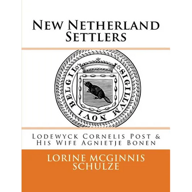 New Netherland Settlers: Lodewyck Cornelis Post & His Wife Agnietje Bonen