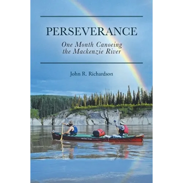 Perseverance: One Month Canoeing the Mackenzie River