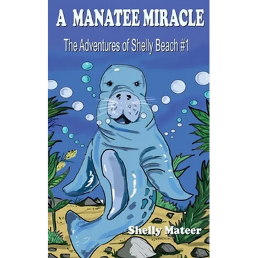 A Manatee Miracle: The Adventures of Shelly Beach #1