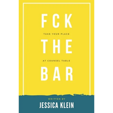 Fck The Bar: Take Your Place at Counsel Table